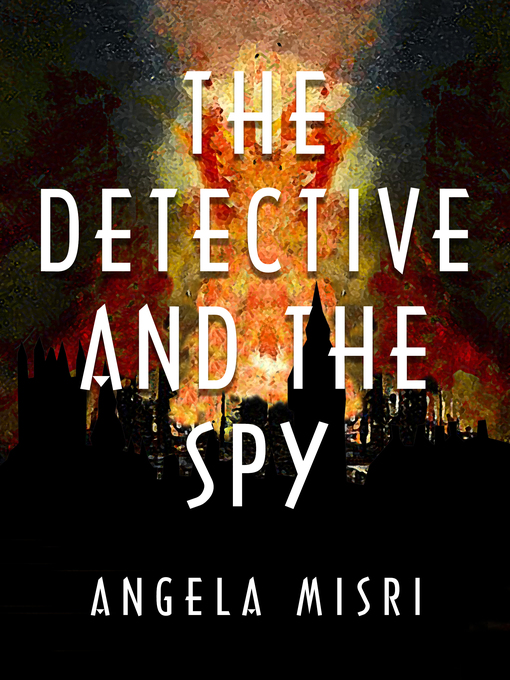 Title details for The Detective and the Spy by Angela Misri - Available